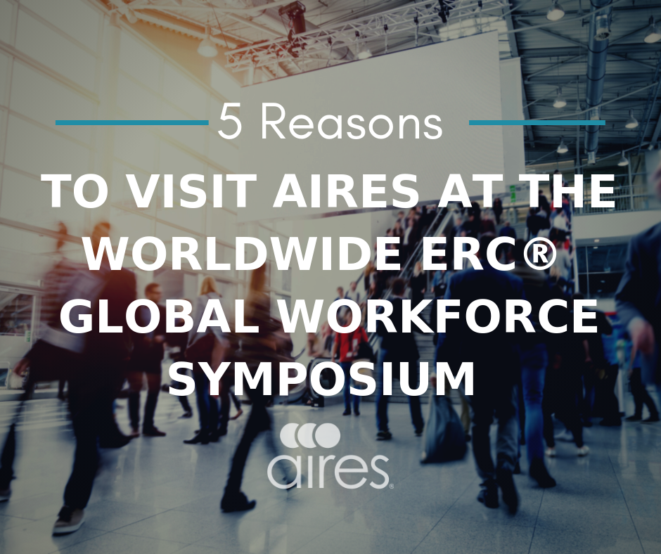 5 Reasons to Visit Aires at the Worldwide ERC® Global Workforce Symposium